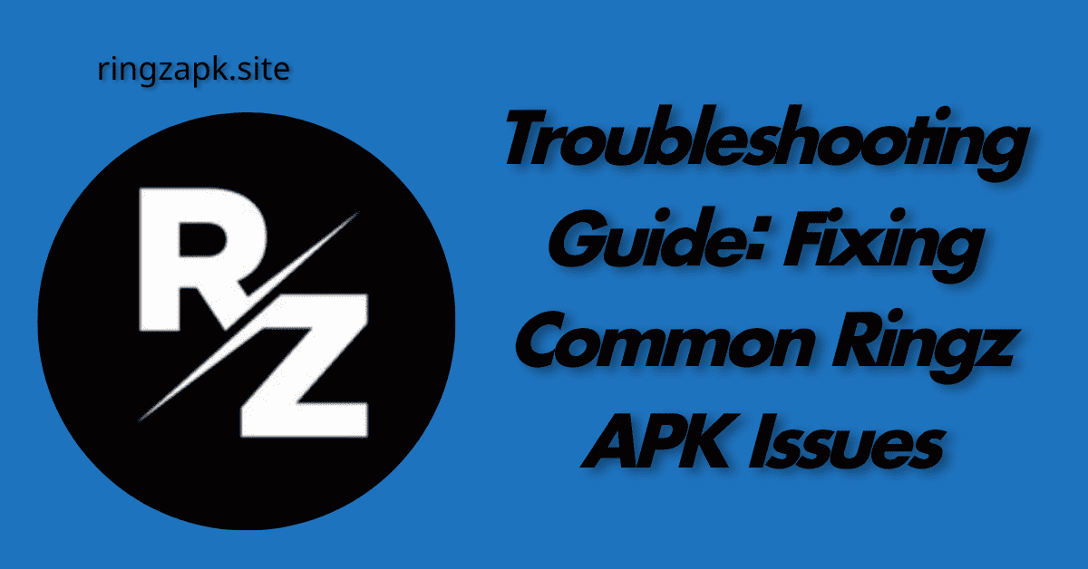 troubleshooting-guide-fixing-common-ringz-apk-issues